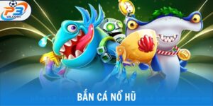 Bắn cá nổ hũ