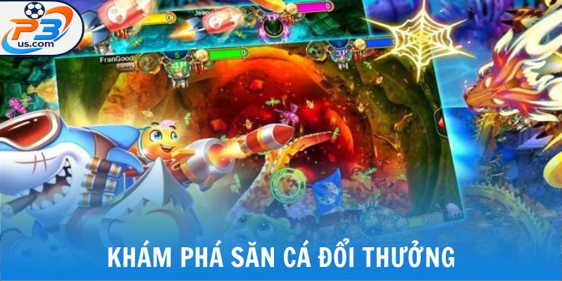 Khám phá săn cá đổi thưởng
