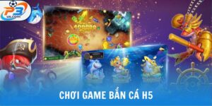 Chơi Game Bắn Cá H5