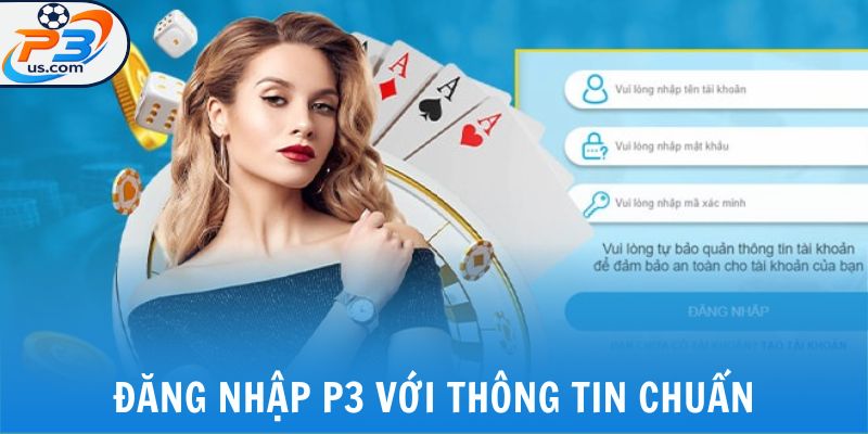 Đăng nhập P3 với thông tin chuẩn