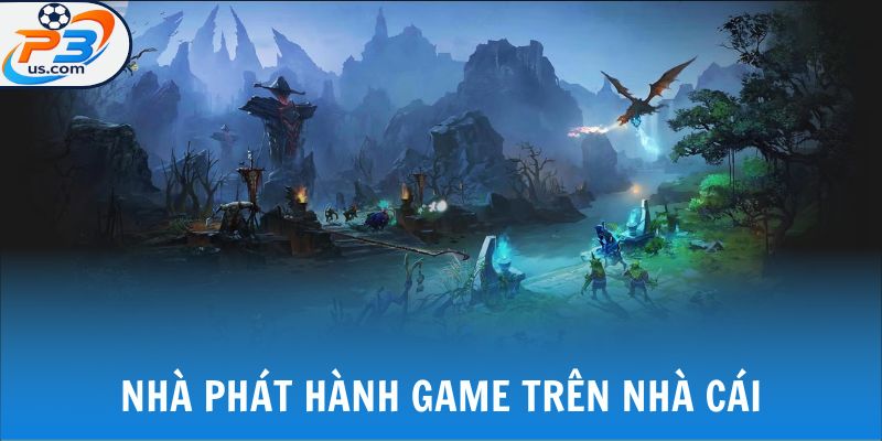 Nhà phát hành game trên nhà cái