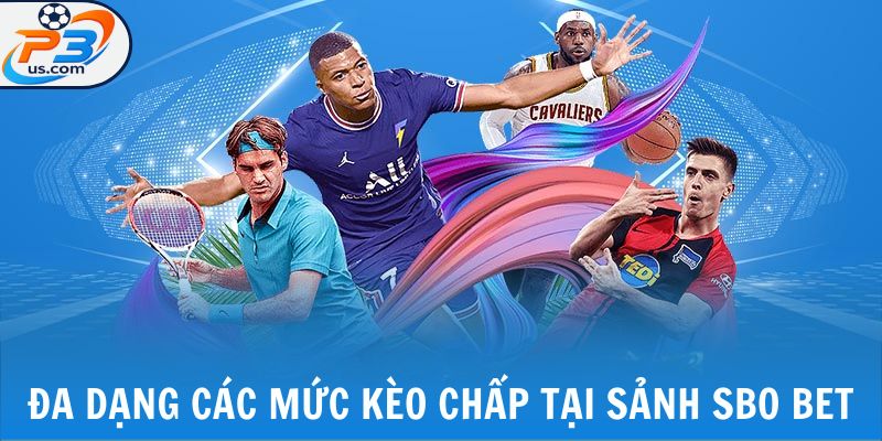 Đa dạng các mức kèo chấp tại sảnh SBO BET