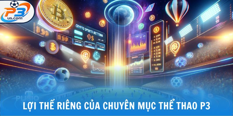 THỂ THAO P3 1 Lợi thế riêng của chuyên mục thể thao P3